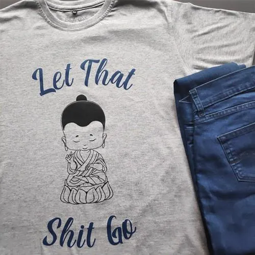 Let That Shit Go T-Shirt