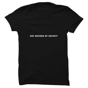 Not Defined By Society T-shirt